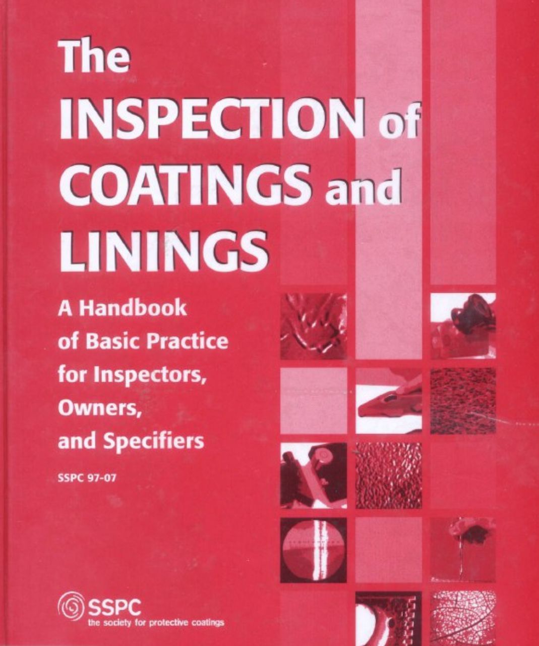 The Inspection Of Coatings And Linings, A Handbook Of Basic Practice For Inspectors, Owners, and Specifiers - Scanned Pdf